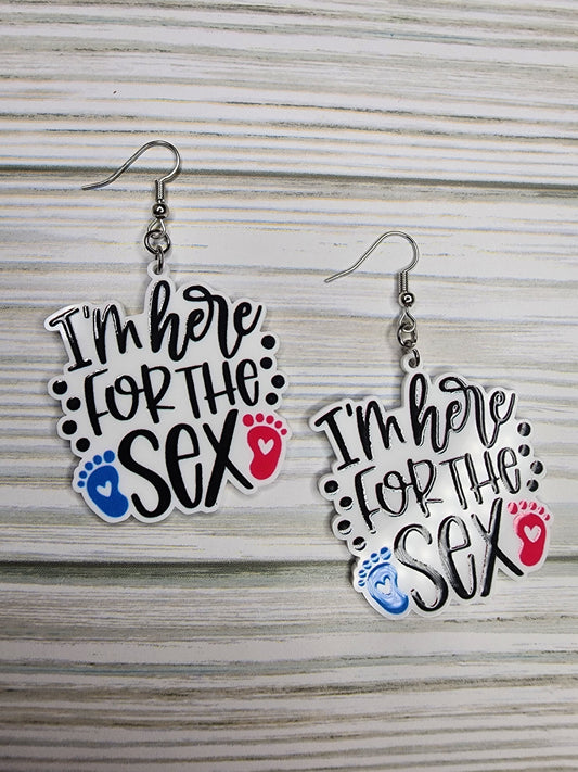 I am Here For the Sex Gender Reveal Party Event Earrings Sarcastic & Funny