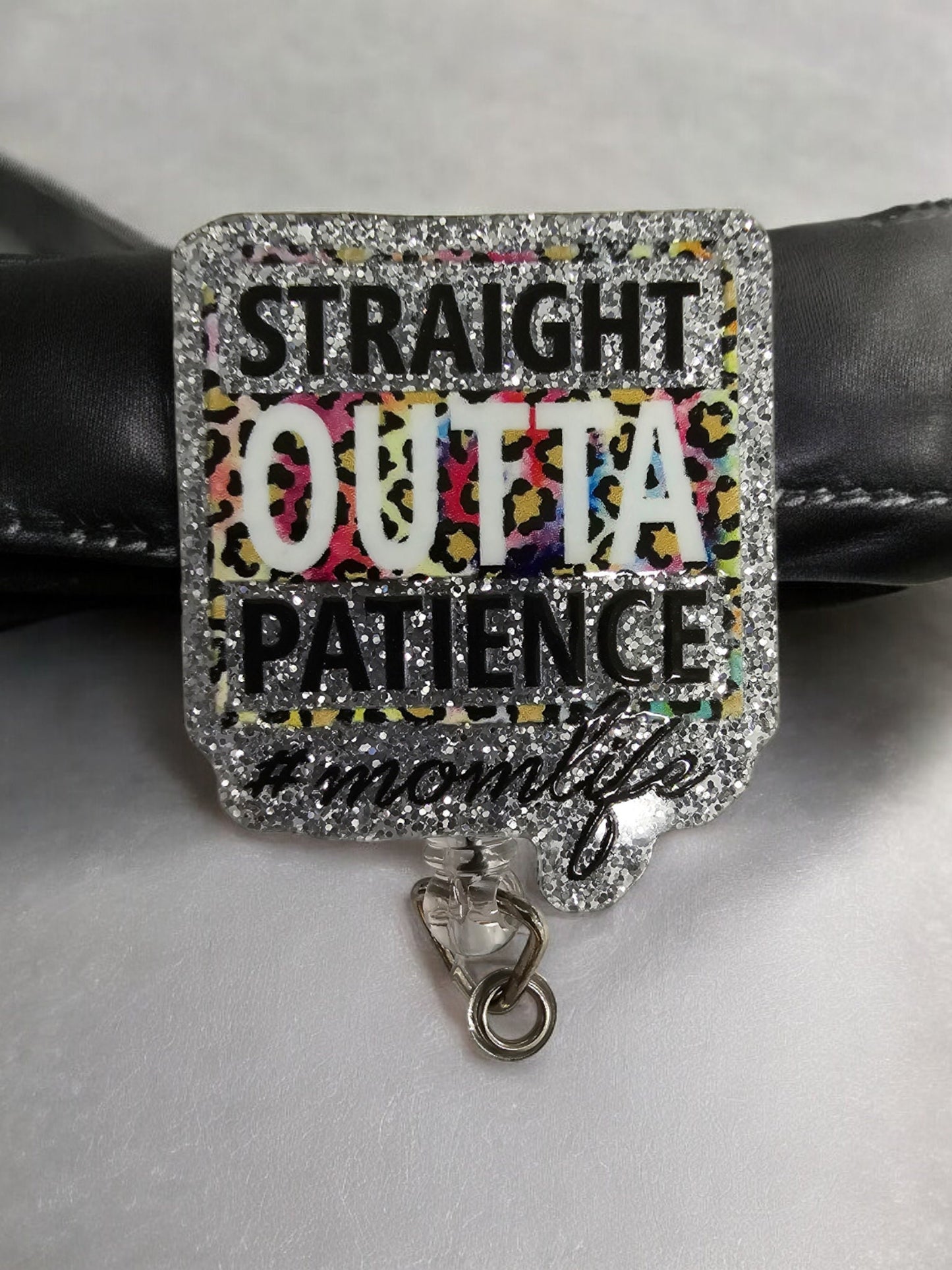 Straight Outta Patience #Mom Life Retractable Badge Reel Work ID