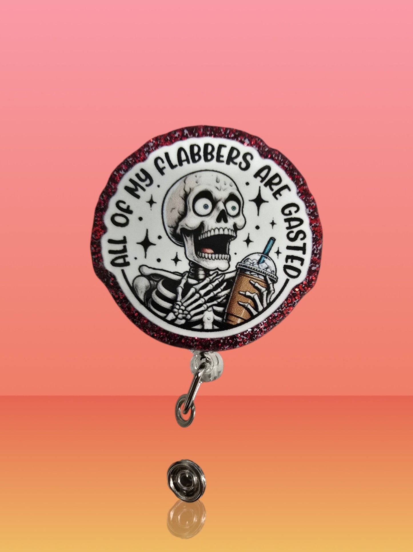 All of My Flabbers Are Gasted Retractable Badge Reel