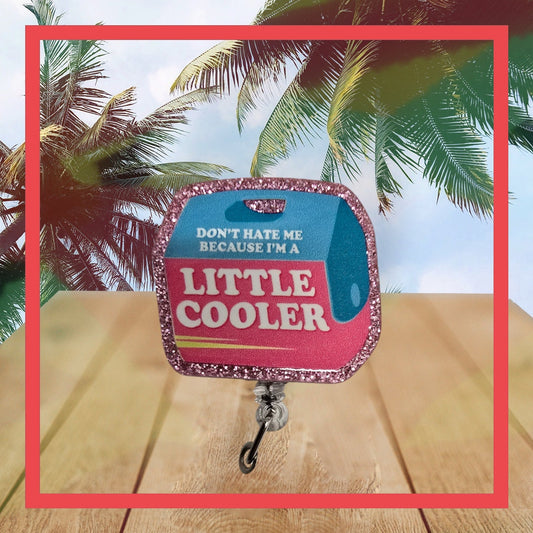 Don't Hate Me Because I'm A little Cooler Retractable Badge Reel Work ID