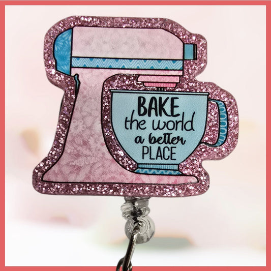 Bake The World A Better Place Retractable Badge Reel Work ID