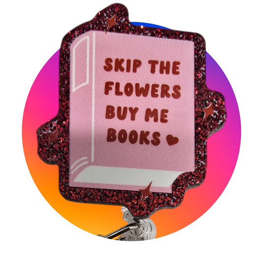 Skip The Flowers Buy Me Books Retractable Badge Reel Work ID