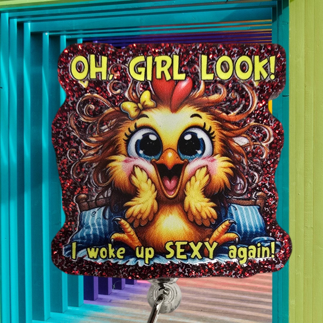 Oh Girl Look I Woke Up Sexy Again Retractable Badge Reel Work ID