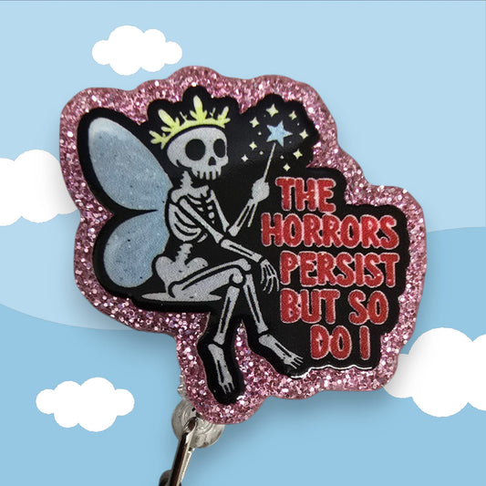 The Horrors Persist But So Do I Skeleton Fairy Retractable Badge Reel Work ID