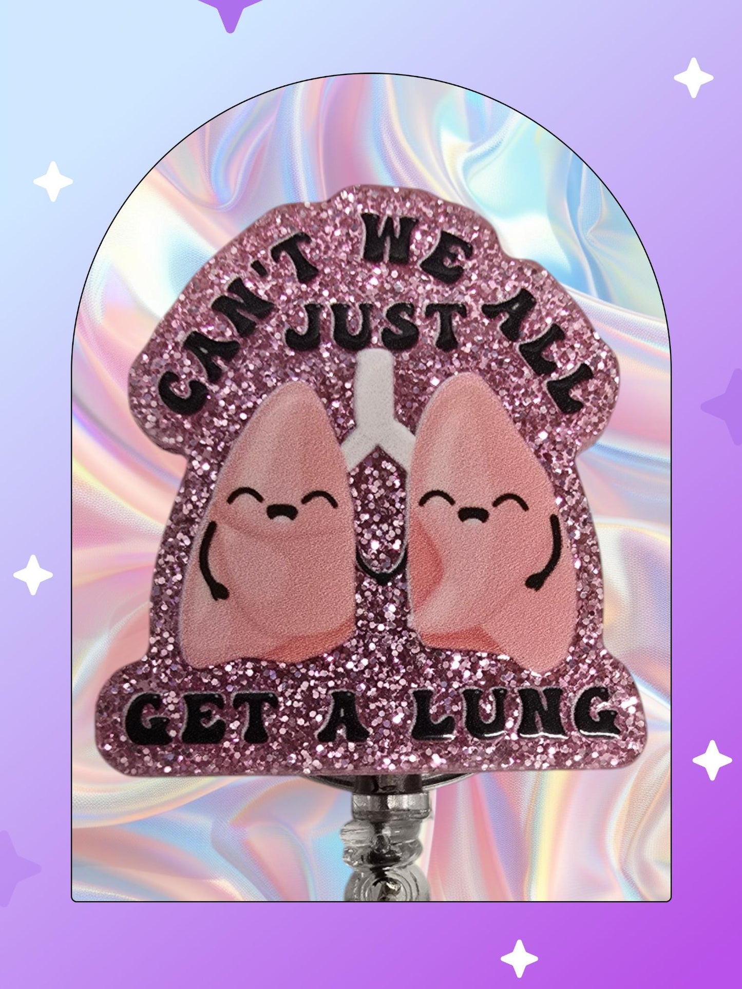 Can't We all Just Get A Lung Medical Badge Reel Work ID