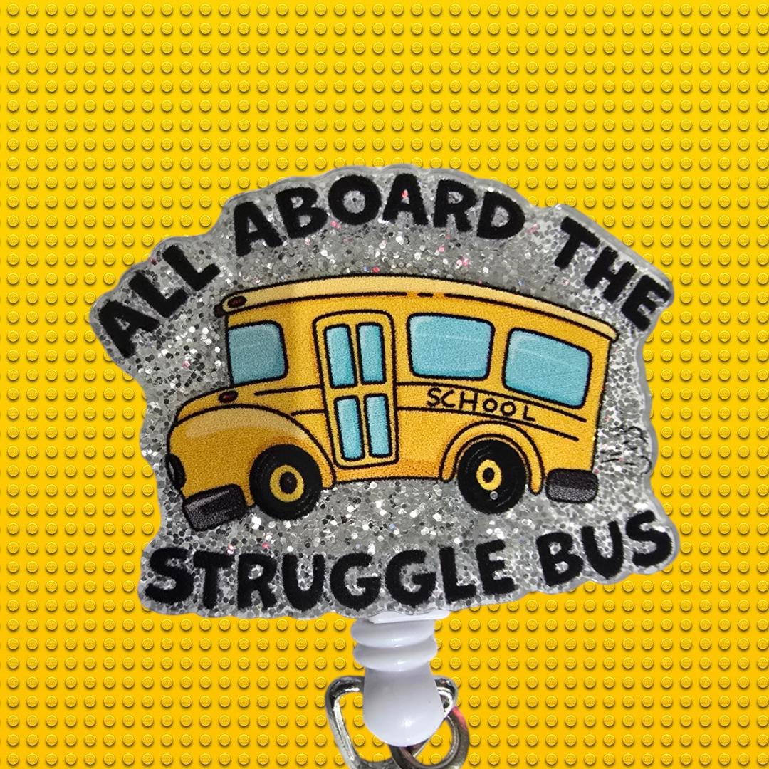 All Aboard The Struggle Bus Retractable Badge Reel Work ID