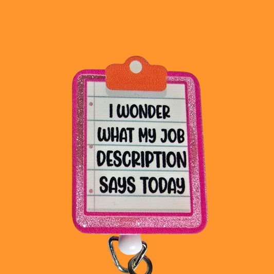 I Wonder What My Job Description Says Today Clipboard Retractable Badge Reel Work ID