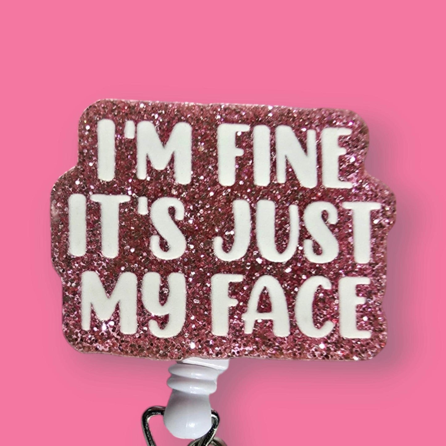 I'm Fine It's Just My Face Retractable Badge Reel Work ID