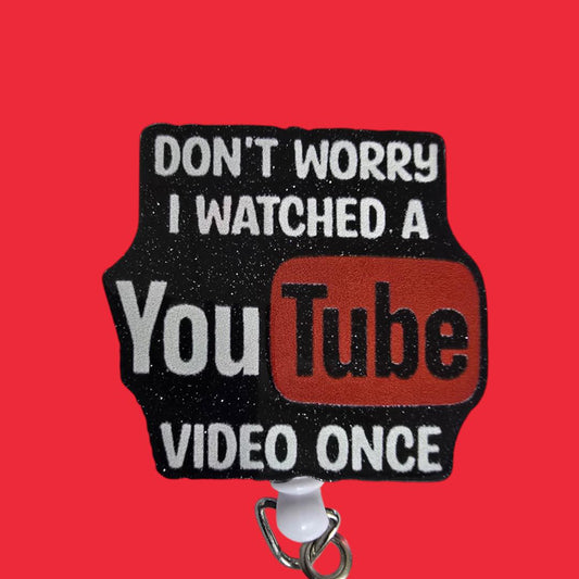 Don't Worry I Watched A You Tube Video Once Retractable Badge Reel Work ID